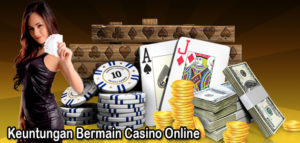 Apa Keuntungan Bermain Casino Online ?